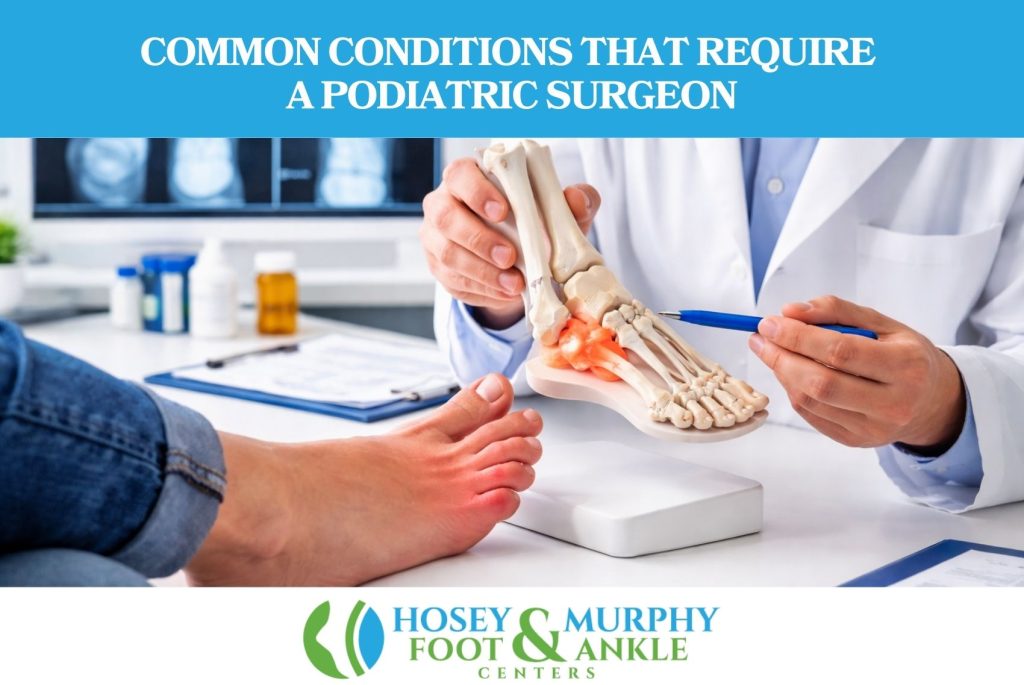 Common Conditions That Require a Podiatric Surgeon