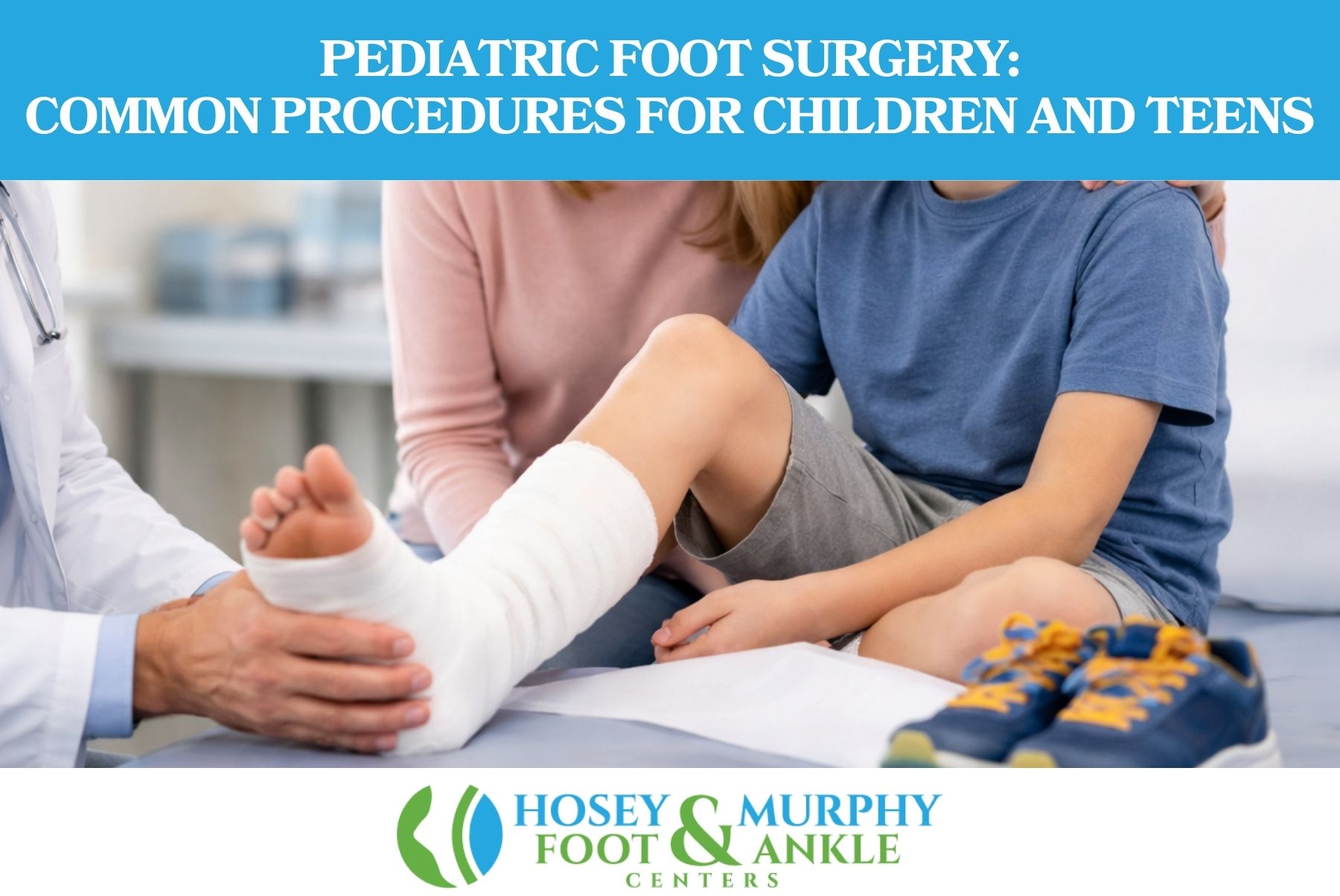 Pediatric Foot Surgery Common Procedures for Children and Teens